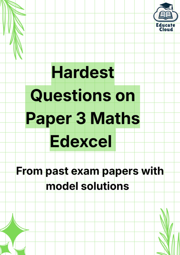 Hardest Questions on Paper 3 Math Edexcel