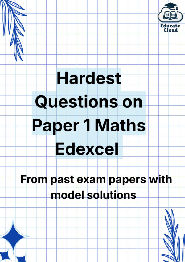 Hardest Questions on Paper 1 Maths Edexcel